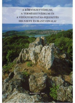 Dr. Kölcsei Tamás, Dr. Gerencsér Árpád, Ligetiné Nechay Erzsébet, Dr. Kelecsényi Sugárka, Sindelyes Gábor - A környezetvédelmi, a természetvédelmi és a vízügyi kutatás-fejlesztés helyzete és irányvonalai, Budapest 2003 antikvár könyv