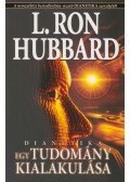 L. Ron Hubbard - Dianetika - Egy tudomány kialakulása