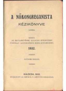 - A nőkongreganista kézikönyve - A nőkongreganista kézikönyve, Kalocsa 1932 antikvár könyv