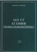 Rudolf Steiner - Egy út az ember önmegismeréséhez