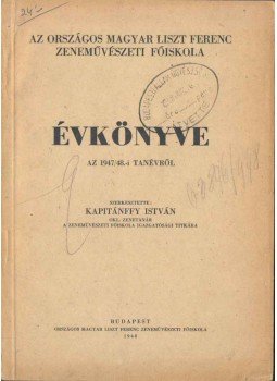Kapitánffy István - Az Országos Magyar Liszt Ferenc Zeneművészeti Főiskola évkönyve az 1947/48-i tanévről,  1948 antikvár könyv