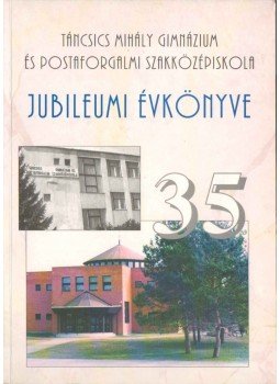 Blahó Erzsébet - Táncsics Mihály Gimnázium és Postaforgalmi Szakközépiskola jubileumi évkönyve 35,  0 antikvár könyv