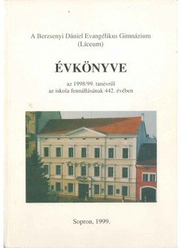 Lampérth Gyula Dr., W. Torda Erika - A Berzsenyi Dániel Evangélikus Gimnázium évkönyve az 1998/99. tanévről, Sopron 1999 antikvár könyv