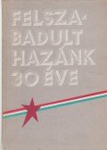 Birta István - Felszabadult hazánk 30 éve