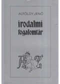 Alföldy Jenő - Irodalmi fogalomtár A-Z
