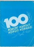 Braun Pál (szerk.) - A Fővárosi Tanács VB Róbert Károly körúti Kórház - Rendelőintézet centenáris évkönyve