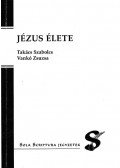 Takács Szabolcs,Vankó Zsuzsa - Jézus élete