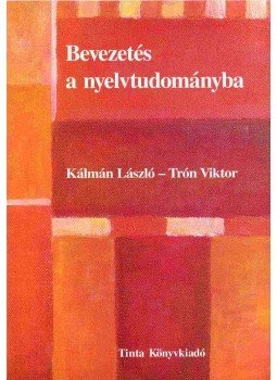 Kálmán László, Trón Viktor - Bevezetés a nyelvtudományba Kálmán László, Trón Viktor - Bevezetés a nyelvtudományba, Budapest 2007 antikvár könyv