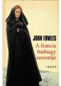 John Fowles - A francia hadnagy szeretője