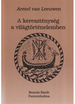 Arend van Leeuwen - A kereszténység a világtörténelemben Arend van Leeuwen - A kereszténység a világtörténelemben, Pannonhalma 1993 antikvár könyv