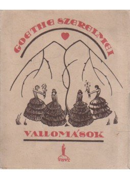 Goethe - Goethe szerelmei I. kötet: Vallomások Goethe - Goethe szerelmei I. kötet: Vallomások, Budapest 1925 antikvár könyv