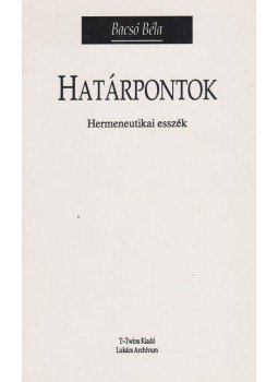Bacsó Béla - Határpontok Bacsó Béla - Határpontok, Budapest 1994 antikvár könyv