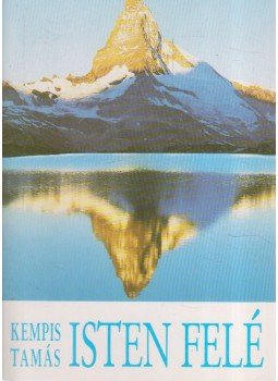 Kempis Tamás - Isten felé Kempis Tamás - Isten felé, 0 antikvár könyv