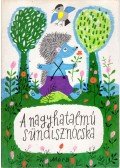 Móra Ferenc - A nagyhatalmú sündisznócska