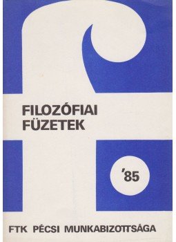 Munkácsy Gyula (fel. szerk.) - Filozófiai Füzetek 1985, Pécs 1985 antikvár könyv