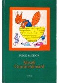 Rege Sándor - Mesék Gumimókusról