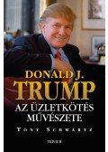 Trump, Donald J.,Tony Schwartz - Trump: Az üzletkötés művészete