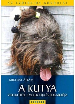 Miklósi Ádám - A kutya viselkedése, evolúciója és kogníciója Miklósi Ádám - A kutya viselkedése, evolúciója és kogníciója, Budapest 2010 antikvár könyv