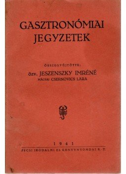 özv. Jeszenszky Imréné Mácsai Csernovics Lara - Gasztronómiai jegyzetek,  1941 antikvár könyv