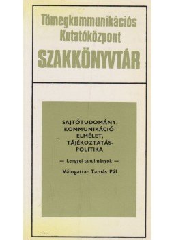 Tamás Pál - Sajtótudomány, kommunikációelmélet, tájékoztatáspolitika Tamás Pál - Sajtótudomány, kommunikációelmélet, tájékoztatáspolitika, Budapest 1977 antikvár könyv