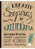 Gabri Joy Kirkendall,Laura Lavender,Julie Manwaring,Shauna Lynn Panczyszyn - Kreatív szépírás és kalligráfia