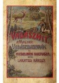 Lakatos Károly - Vadászhit - A magyar vadászbabonák és hiedelmek kultusza