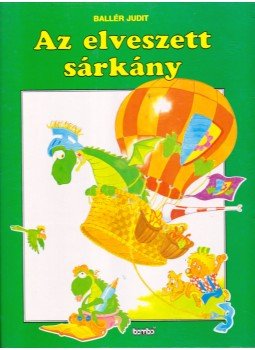 Ballér Judit - Az elveszett sárkány Ballér Judit - Az elveszett sárkány, Budapest 1993 antikvár könyv