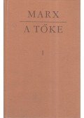 Karl Marx - A tőke I. kötet