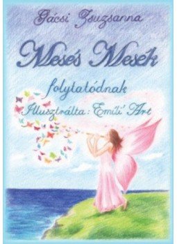 Gácsi Zsuzsanna - MESÉS MESÉK folytatódnak, null 2017 antikvár könyv