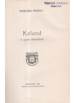 Herczeg Ferenc - Kaland és egyéb elbeszélések Herczeg Ferenc - Kaland és egyéb elbeszélések, Budapest 1908 antikvár könyv