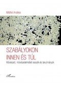 Máthé Andrea - Szabályokon innen és túl - Művészeti, művészetelméleti esszék és tanulmányok