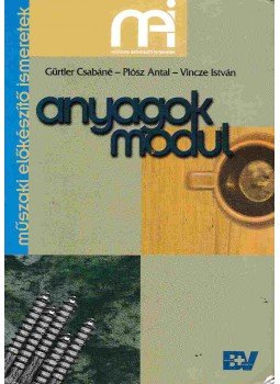 Gürtler Csabáné, Plósz Antal, Vincze István - Anyagok modul Gürtler Csabáné, Plósz Antal, Vincze István - Anyagok modul, Budapest 2001 antikvár könyv