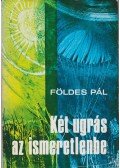 Földes Pál - Két ugrás az ismeretlenbe (dedikált)