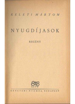 Keleti Márton - Nyugdíjasok Keleti Márton - Nyugdíjasok, Budapest 1947 antikvár könyv