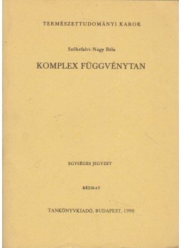 Szőkefalvi-Nagy Béla - Komplex függvénytan Szőkefalvi-Nagy Béla - Komplex függvénytan, Budapest 1990 antikvár könyv