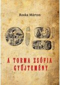 Roska Márton - A Torma Zsófia-gyűjtemény - Az erdélyi nemzeti múzeum érem- és régiségtárában