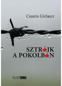 Csikós György - Sztrájk a pokolban Csikós György - Sztrájk a pokolban, null 2017 antikvár könyv