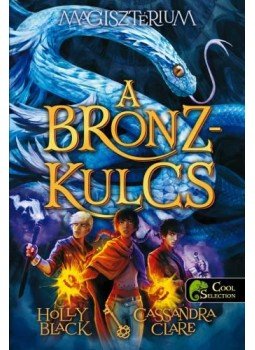 Holly Black, Cassandra Clare - Magisztérium 3. - A bronzkulcs - puha kötés Holly Black, Cassandra Clare - Magisztérium 3. - A bronzkulcs - puha kötés, Szeged 2018 antikvár könyv