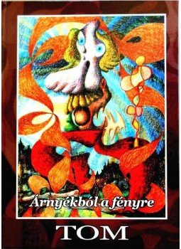 Tóth Anna - Árnyékból a fényre - TOM Tóth Anna - Árnyékból a fényre - TOM, null 2017 antikvár könyv