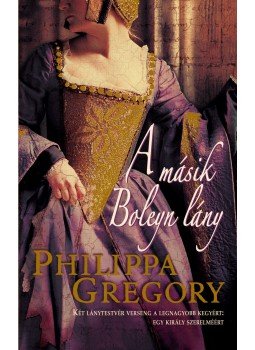 Philippa Gregory - A másik Boleyn lány Philippa Gregory - A másik Boleyn lány, null 0 antikvár könyv