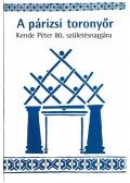 Bak János,Csizmadia Ervin,Kovács Gábor,Kis János,Hajdu Tibor,Csányi Vilmos,Balla Bálint - A párizsi toronyőr (Dedikált)