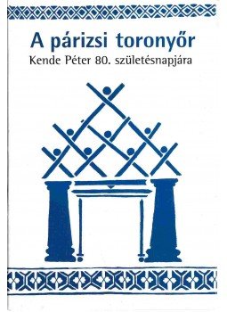 Bak János, Csizmadia Ervin, Kovács Gábor, Kis János, Hajdu Tibor, Csányi Vilmos, Balla Bálint - A párizsi toronyőr (Dedikált) Bak János, Csizmadia Ervin, Kovács Gábor, Kis János, Hajdu Tibor, Csányi Vilmos, Balla Bálint - A párizsi toronyőr (Dedikált), Budapest 2007 antikvár könyv