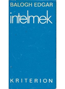 Balogh Edgár - Intelmek Balogh Edgár - Intelmek, Bukarest 1972 antikvár könyv