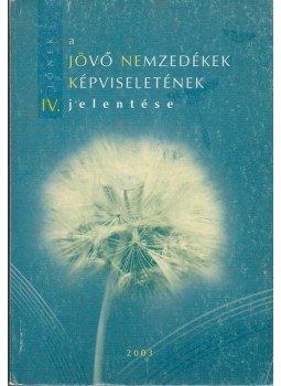 Kajner Péter - A jövő nemzedékek képviseletének jelentése IV., Budapest 2003 antikvár könyv