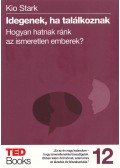 Kio Stark - Idegenek, ha találkoznak - Hogyan hatnak ránk az ismeretlen emberek?