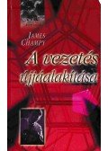 James Champy - A vezetés újjáalakítása