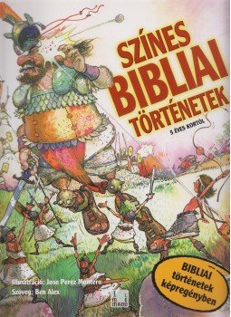 Ben Alex - Színes Bibliai Történetek - Bibliai történetek képregényekben - Bibliai történetek képregényben, Szombathely 2011 antikvár könyv