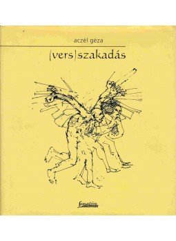 Aczél Géza - (vers)szakadás Aczél Géza - (vers)szakadás, Pécs 2008 antikvár könyv