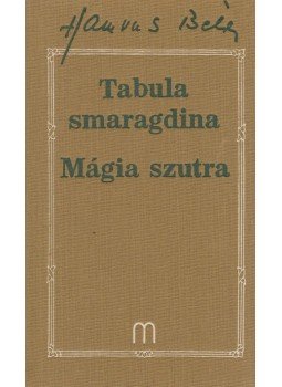 Hamvas Béla - Tabula smaragdina / Mágia szutra Hamvas Béla - Tabula smaragdina / Mágia szutra, Budapest 0 antikvár könyv