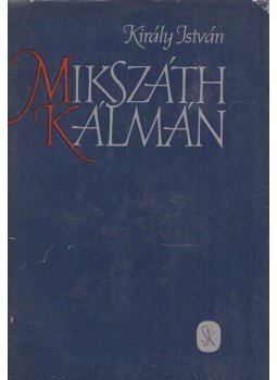 Király István - Mikszáth Kálmán, Budapest 1960 antikvár könyv